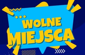 Zdjęcie dla aktualności: WOLNE MIEJSCA-CZEKAMY NA CIEBIE!